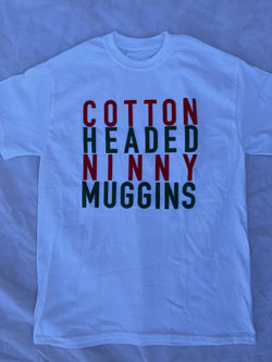 Cotton Headed Ninny Muggins Tee